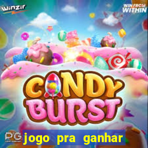 jogo pra ganhar dinheiro rapido